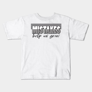 Mistakes help us grow Kids T-Shirt